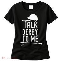 Talk Derby To Me I Horse Racing Humor Women's T-Shirt thumb 0