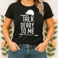 Talk Derby To Me I Horse Racing Humor Women's T-Shirt thumb 2
