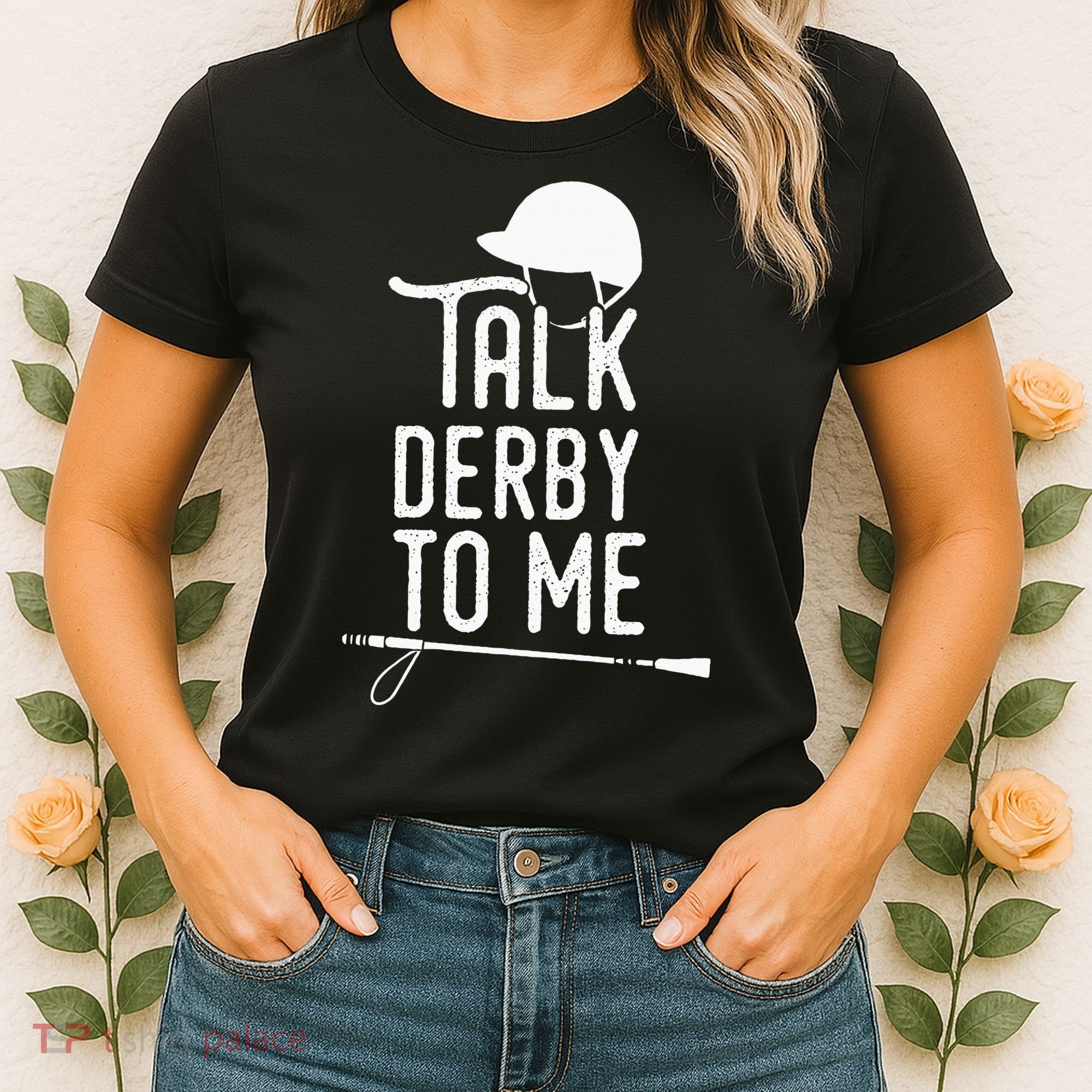 Talk Derby To Me I Horse Racing Humor Women's T-Shirt