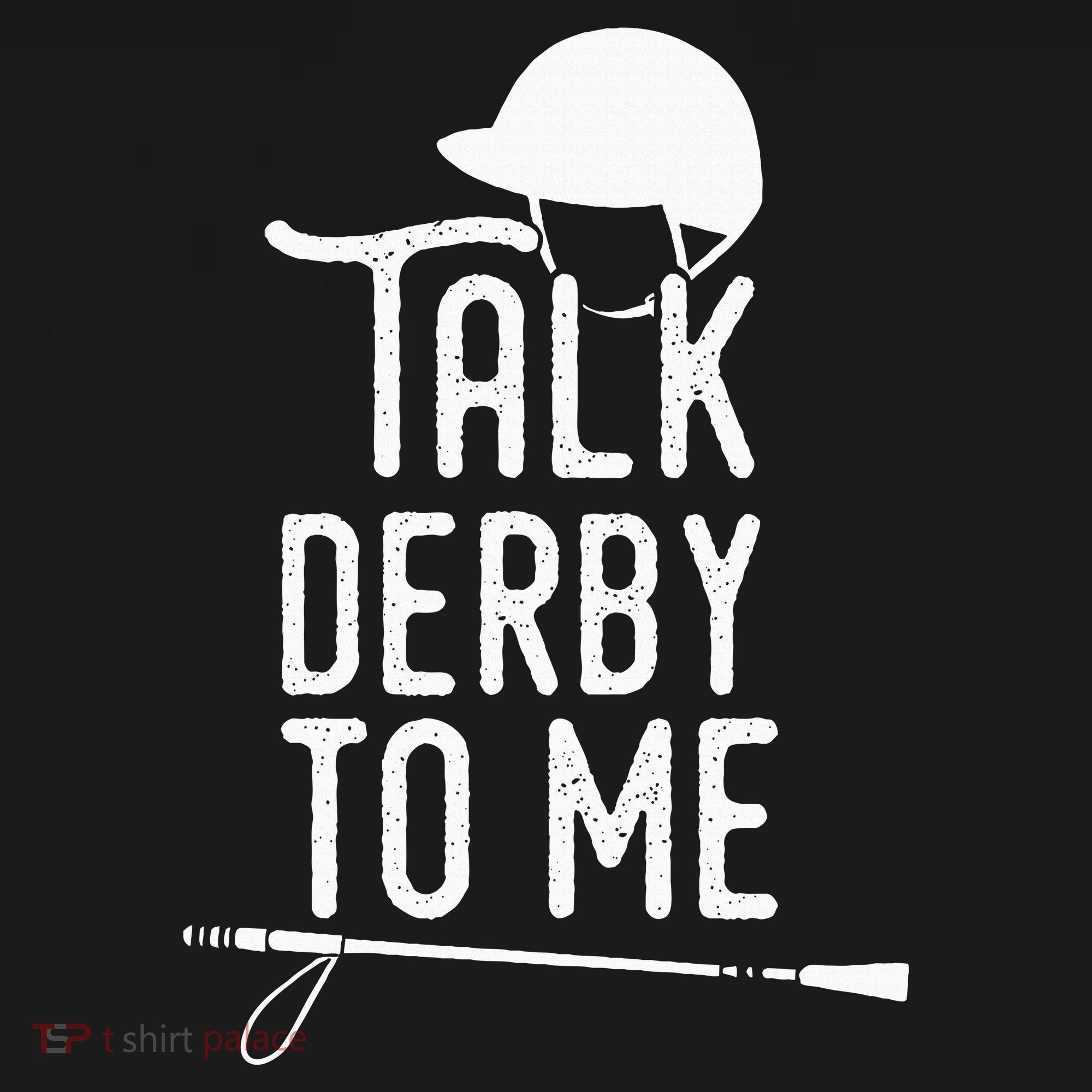 Talk Derby To Me I Horse Racing Humor Women's T-Shirt