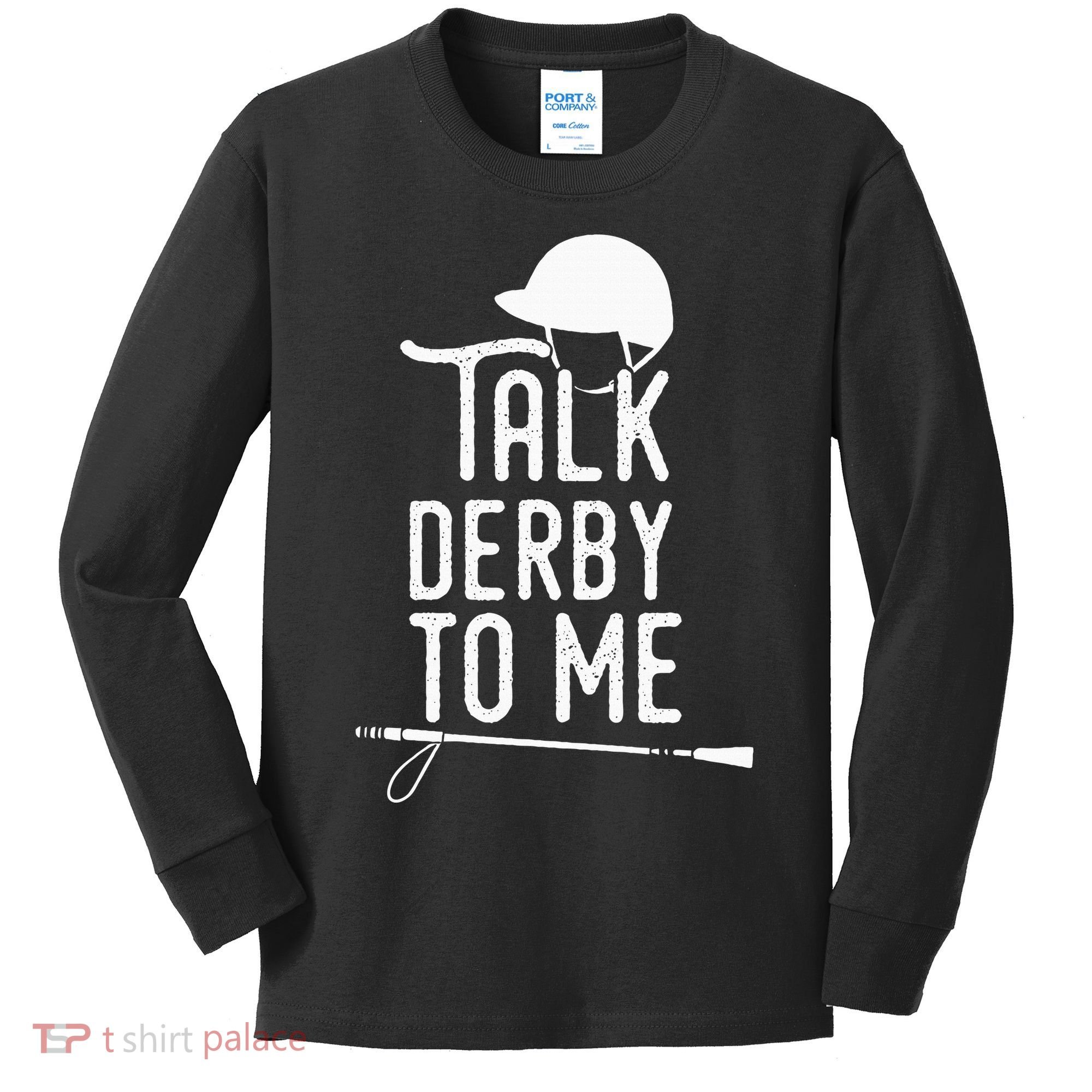 Talk Derby To Me I Horse Racing Humor Kids Long Sleeve Shirt