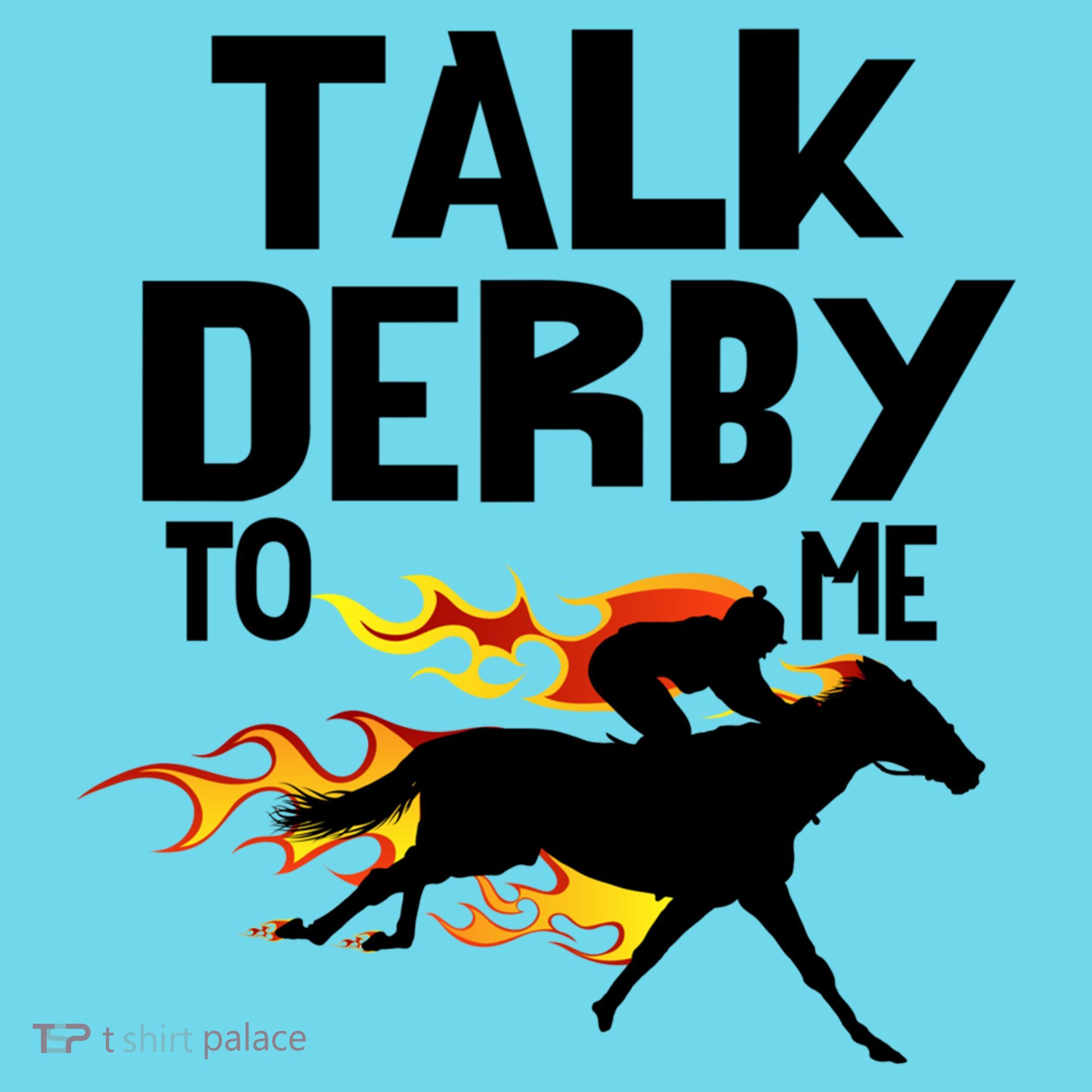Talk Derby To Me Horse Racing Jockey Louisville Kentucky Gift T-Shirt