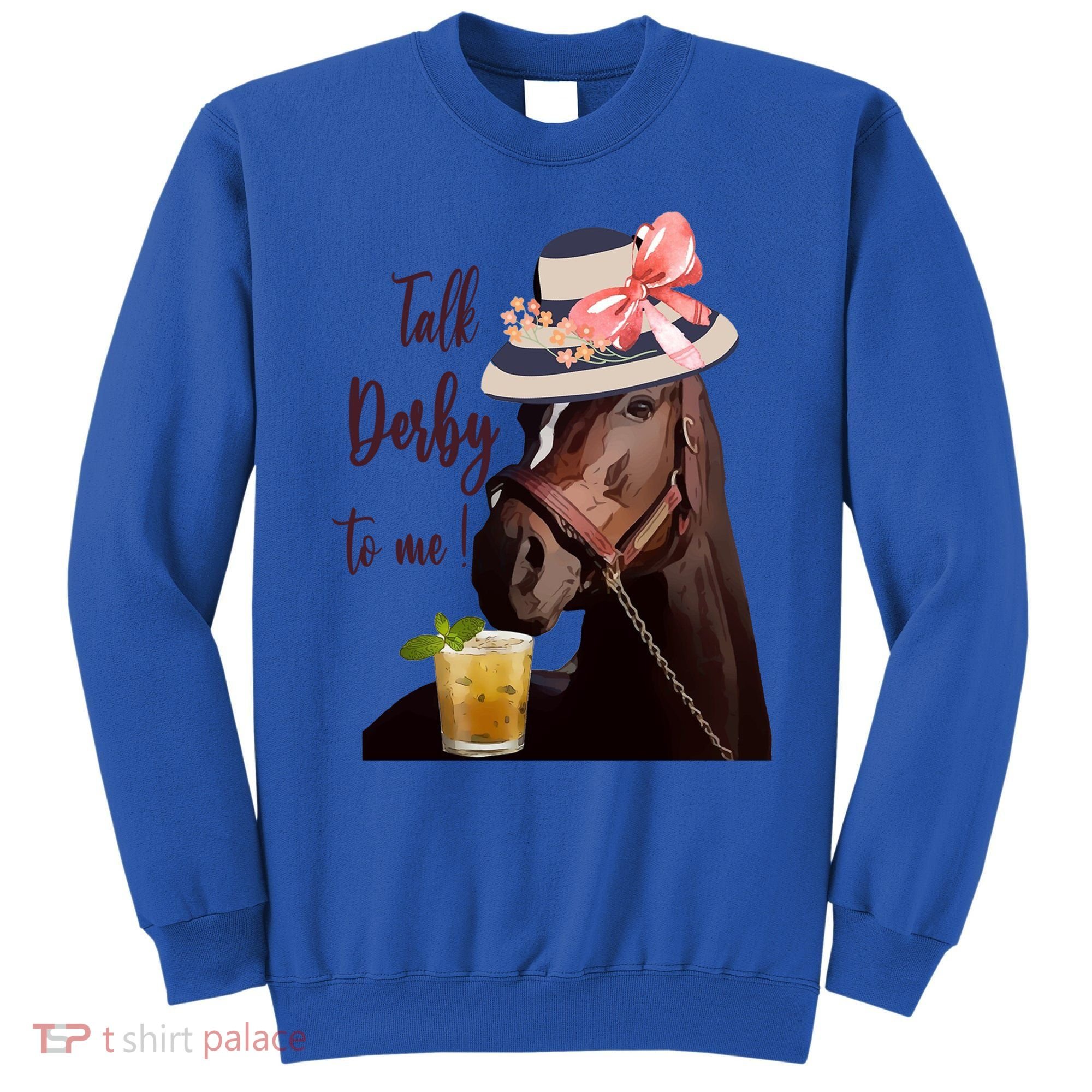 Talk Derby To Me Mint Juleps Derby Horse Racing Cute Gift Sweatshirt