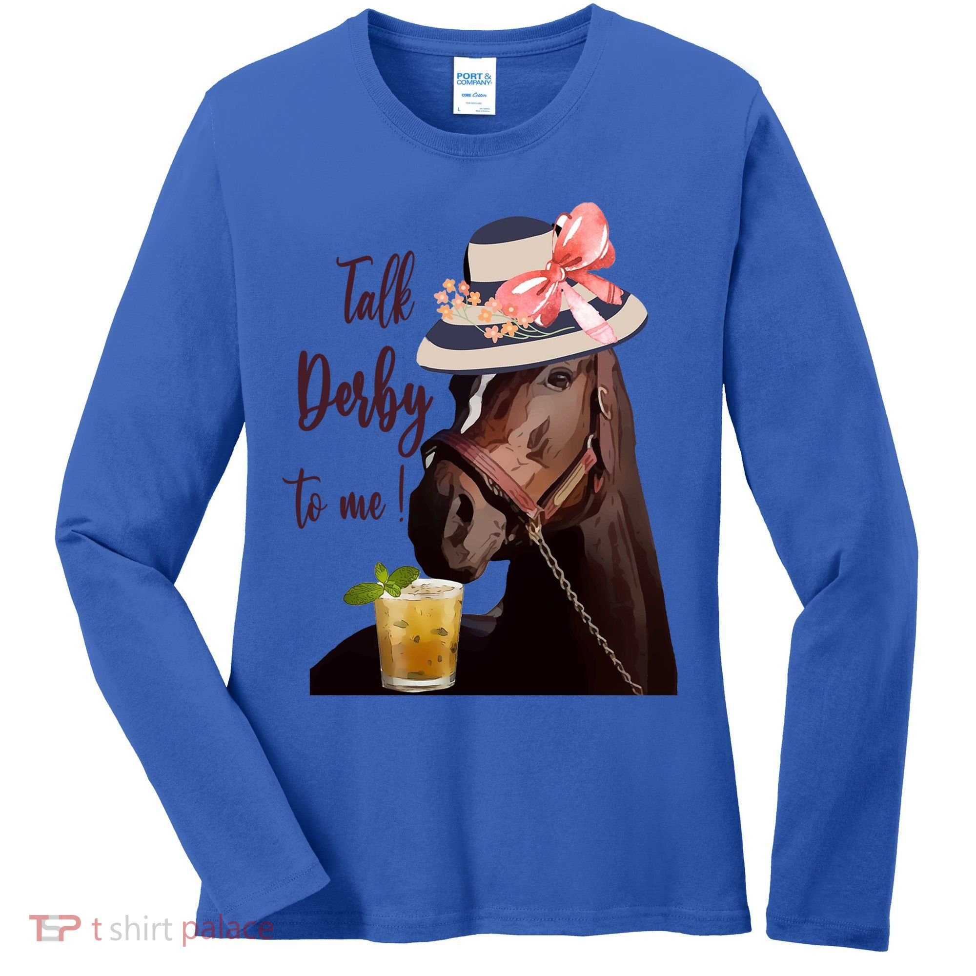 Talk Derby To Me Mint Juleps Derby Horse Racing Cute Gift Women's Long Sleeve Shirt