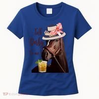 Talk Derby To Me Mint Juleps Derby Horse Racing Cute Gift Women's T-Shirt thumb 0