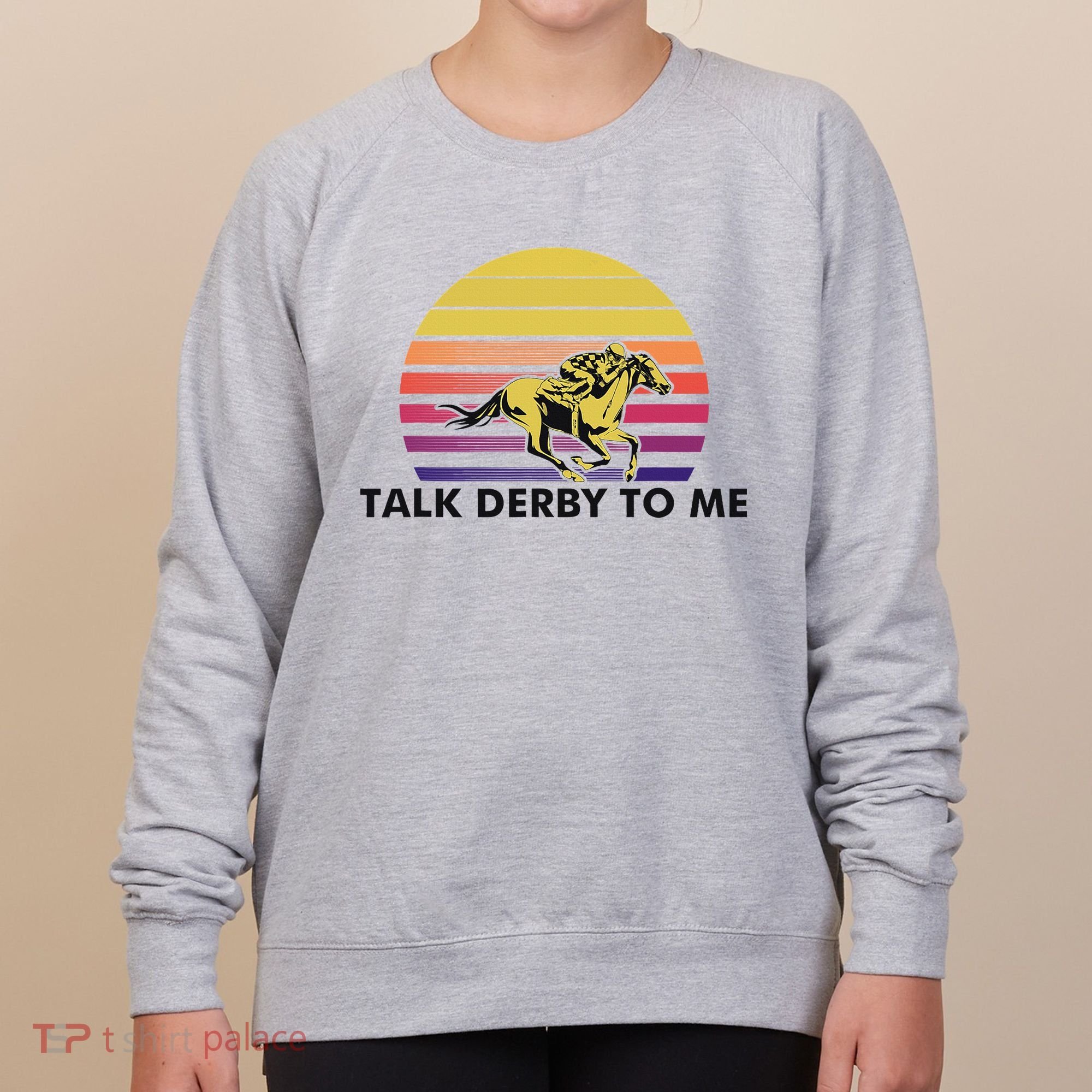 Talk Derby To Me Horse Racing Jockeys Sunset Race Women's Sweatshirt