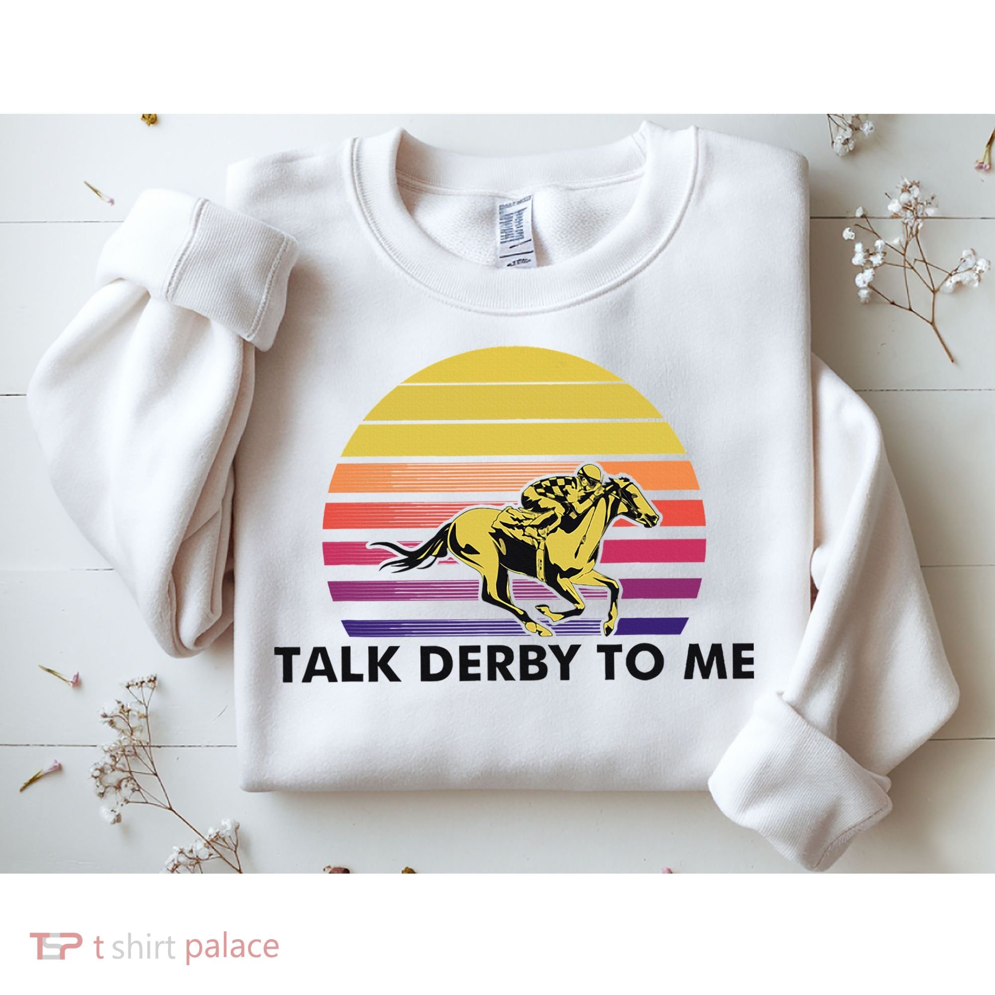 Talk Derby To Me Horse Racing Jockeys Sunset Race Sweatshirt