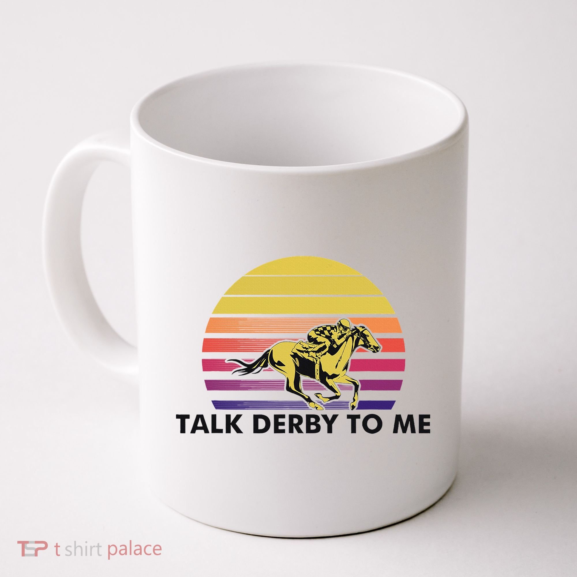 Talk Derby To Me Horse Racing Jockeys Sunset Race Coffee Mug