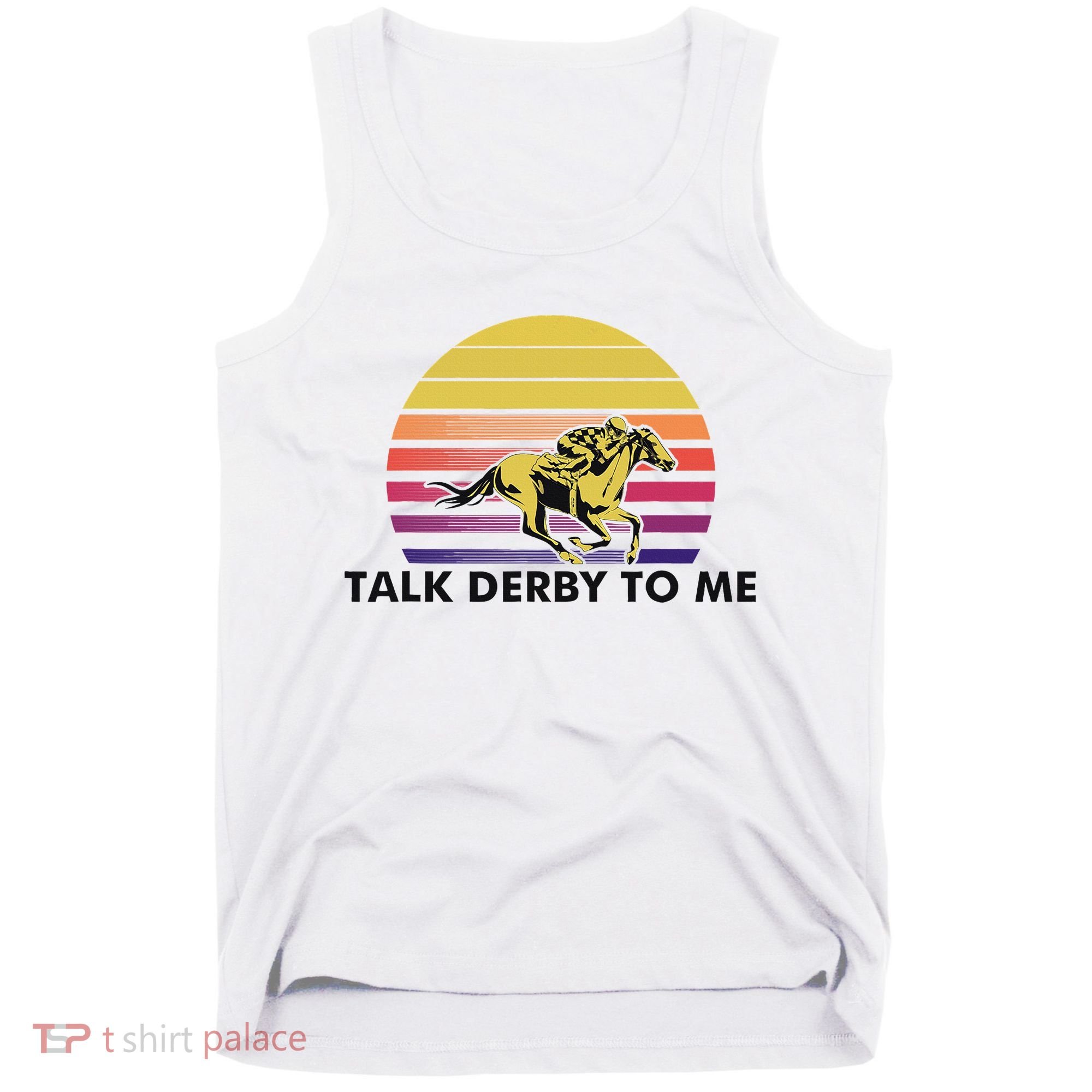 Talk Derby To Me Horse Racing Jockeys Sunset Race Tank Top