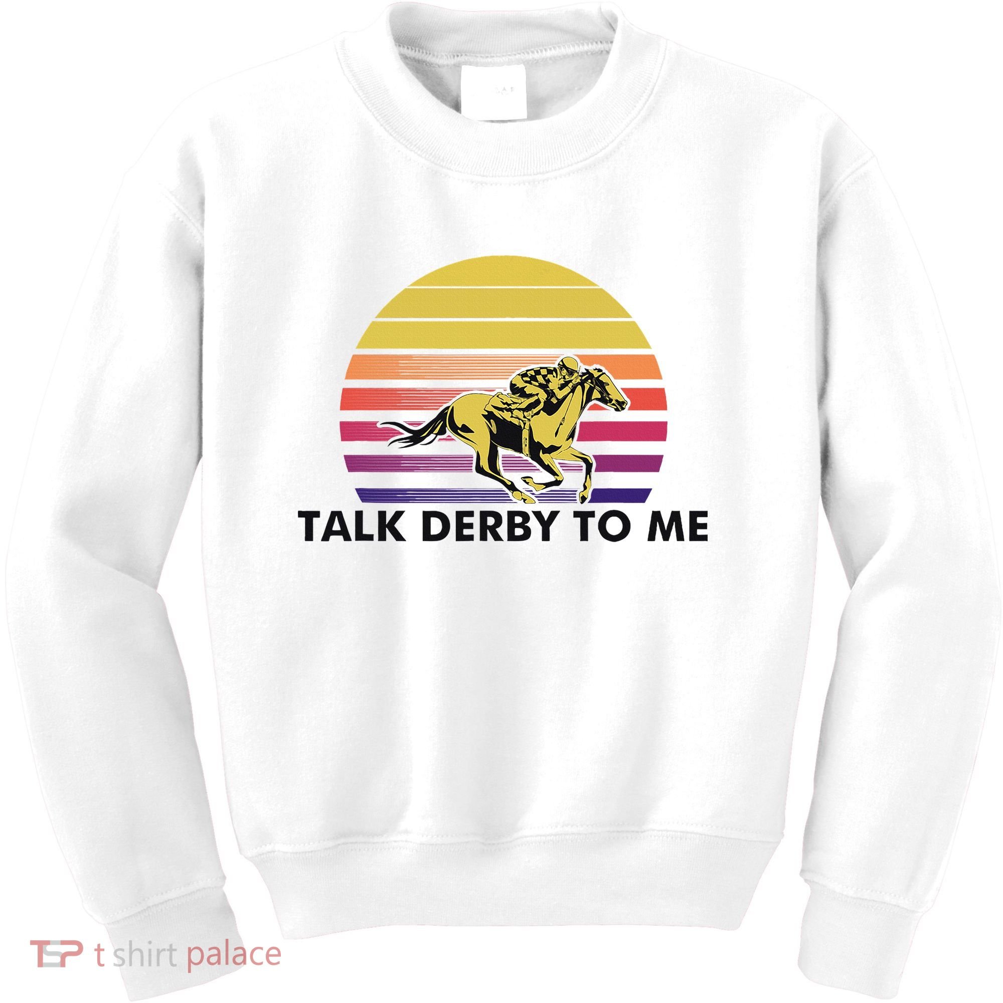 Talk Derby To Me Horse Racing Jockeys Sunset Race Kids Sweatshirt