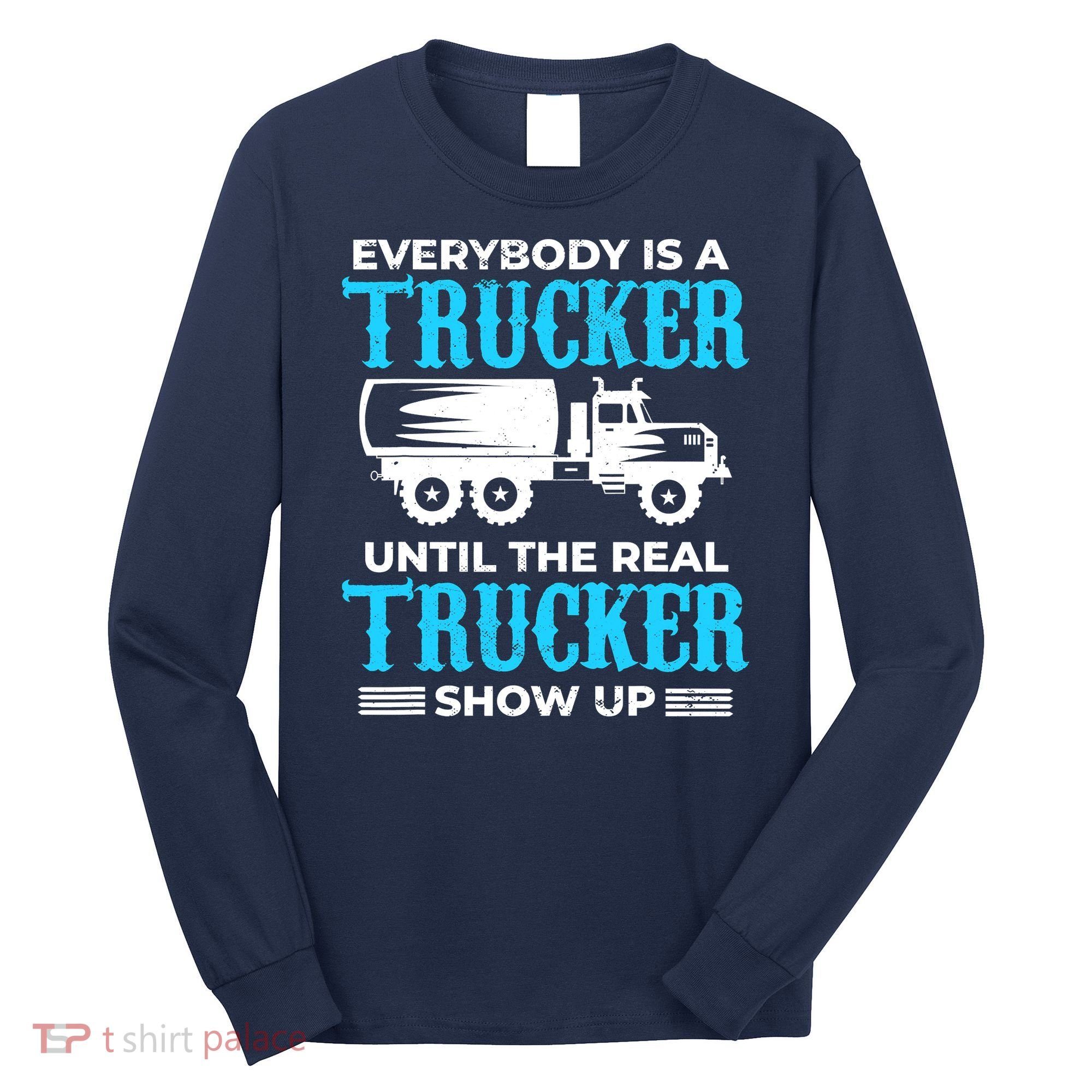 Truck Driver Truck Driver Dumper Driver Professional Driver Tipper Long Sleeve Shirt