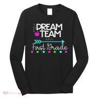 The Dream Team First Grade Teacher Team Long Sleeve Shirt thumb 0