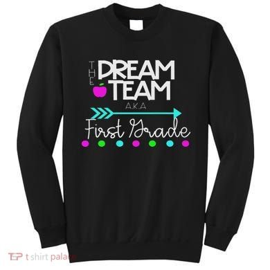 The Dream Team First Grade Teacher Team Sweatshirt