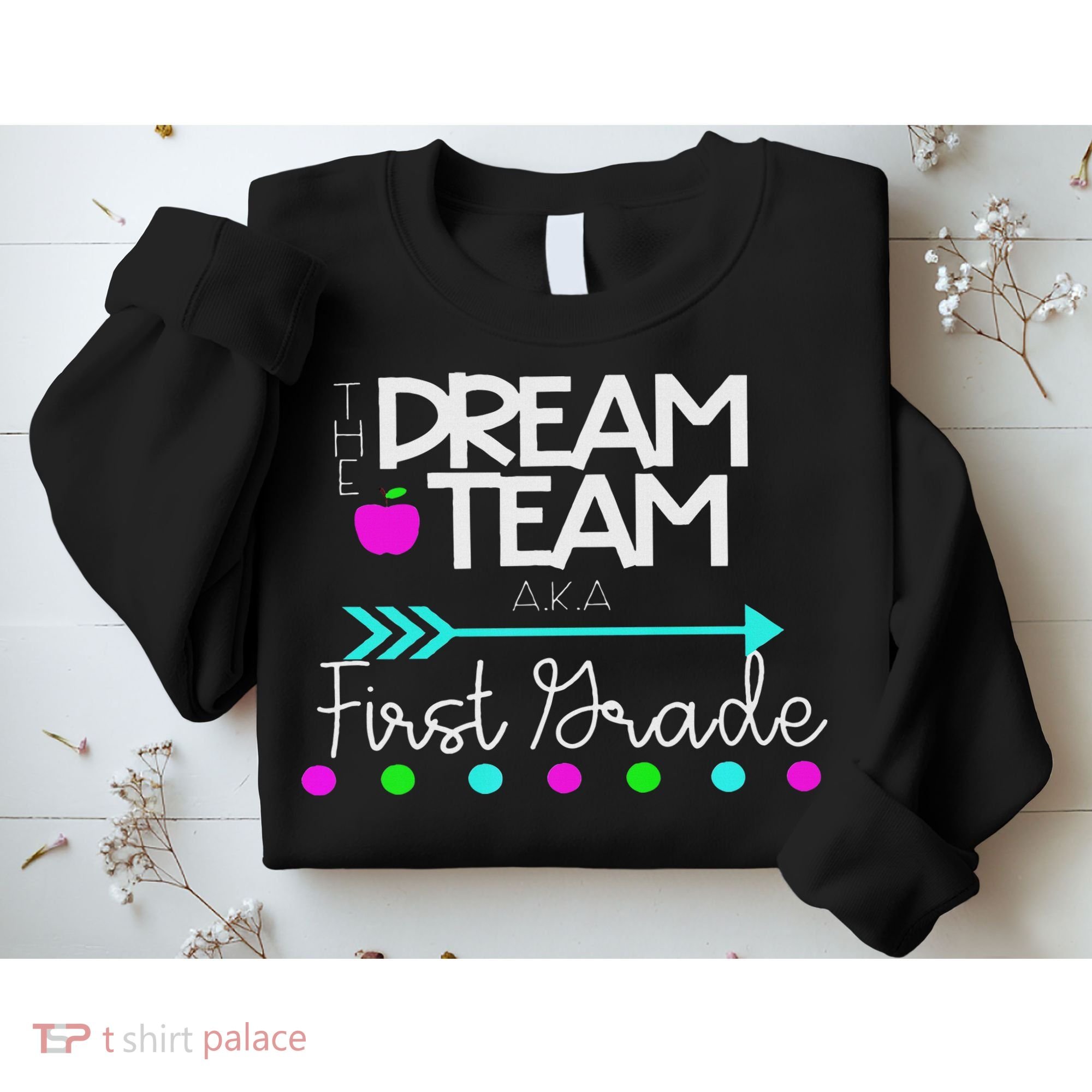 The Dream Team First Grade Teacher Team Sweatshirt