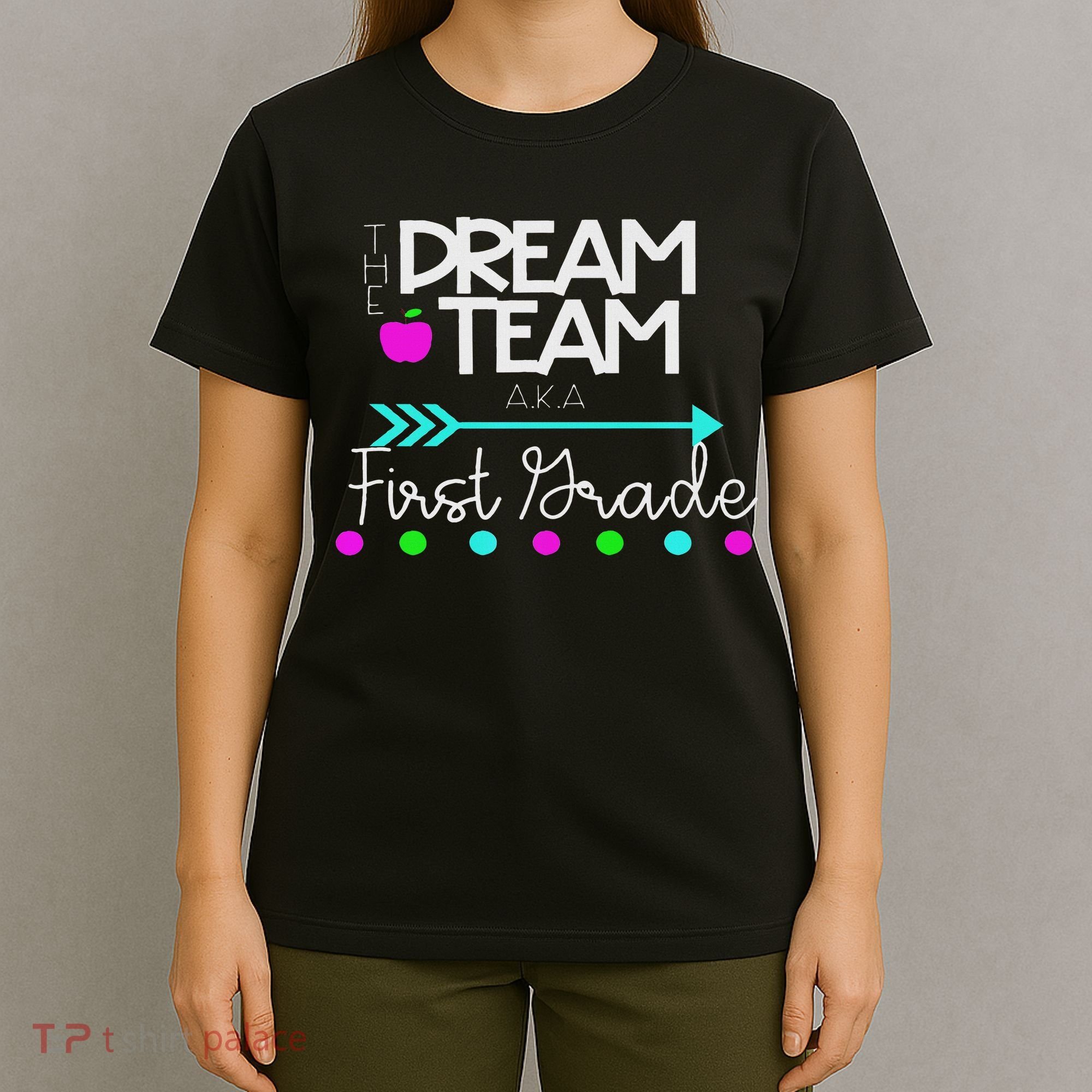 The Dream Team First Grade Teacher Team T-Shirt