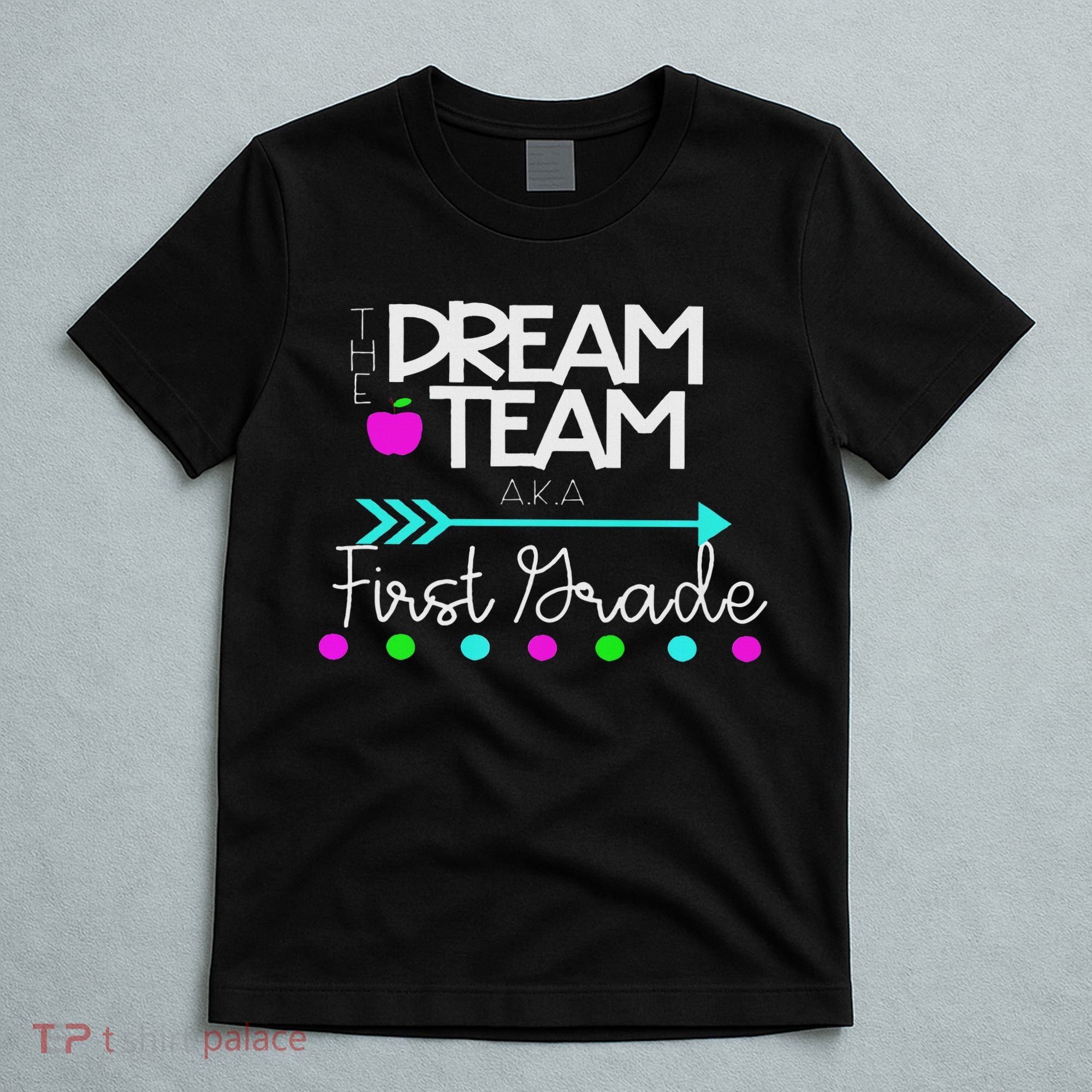 The Dream Team First Grade Teacher Team T-Shirt