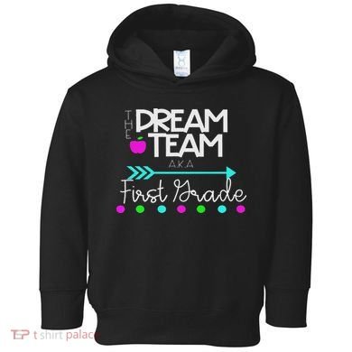 The Dream Team First Grade Teacher Team Toddler Hoodie