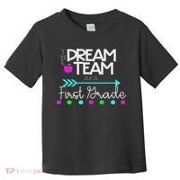The Dream Team First Grade Teacher Team Toddler T-Shirt thumb 0