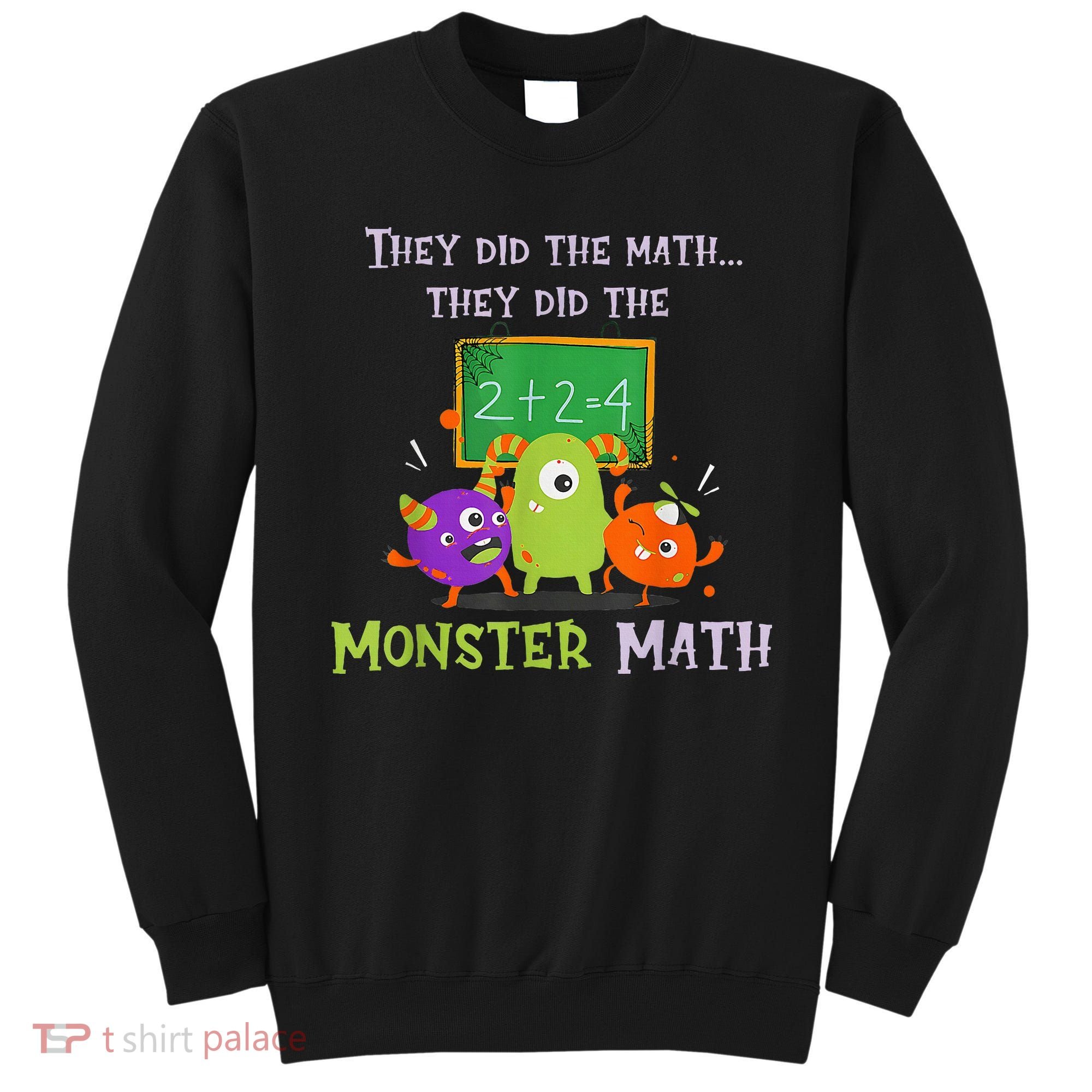 They Did The Math They Did The Monster Math Sweatshirt