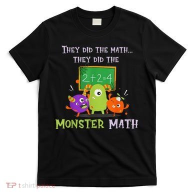 They Did The Math They Did The Monster Math T-Shirt