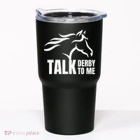 Talk Derby To Me Funny Horse Racing Gift. Tumbler thumb 0