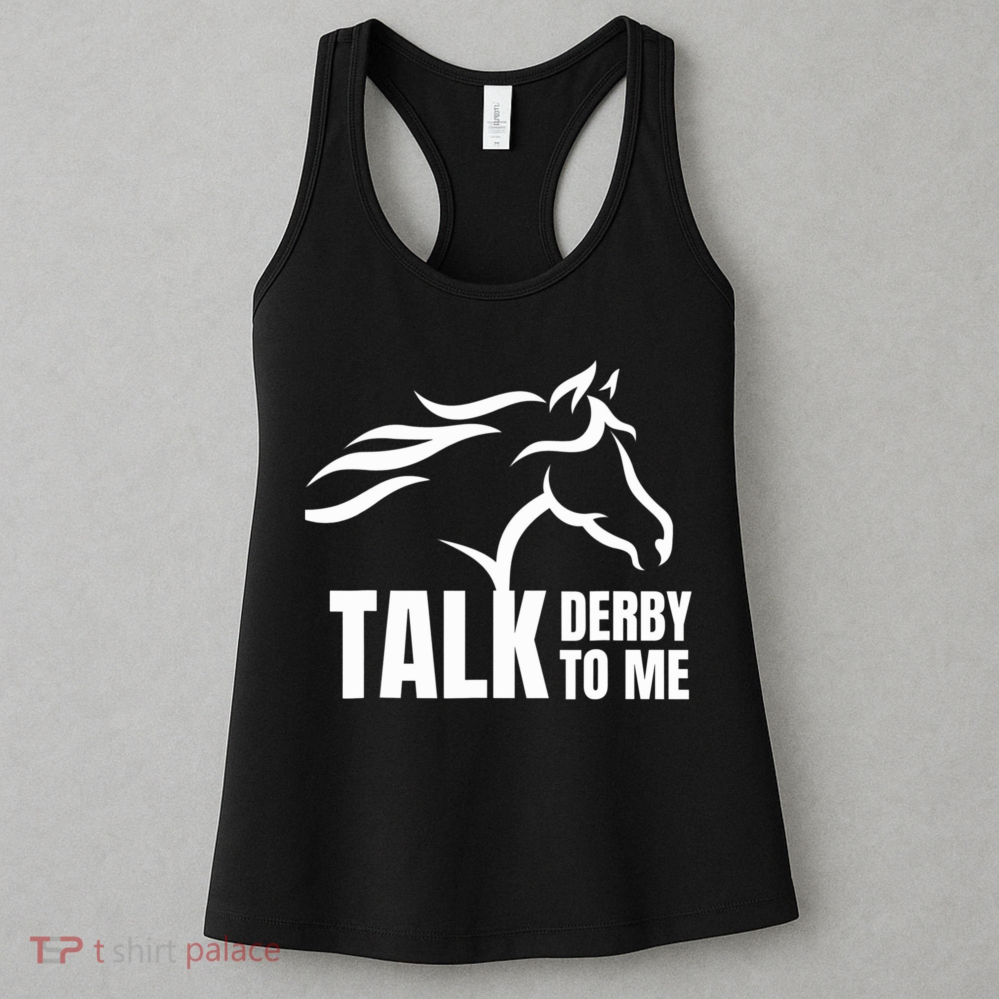 Talk Derby To Me Funny Horse Racing Gift. Women's Tank Top