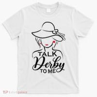 Talk Derby To Me Funny Derby Party Horse Racing Fans  T-Shirt thumb 0