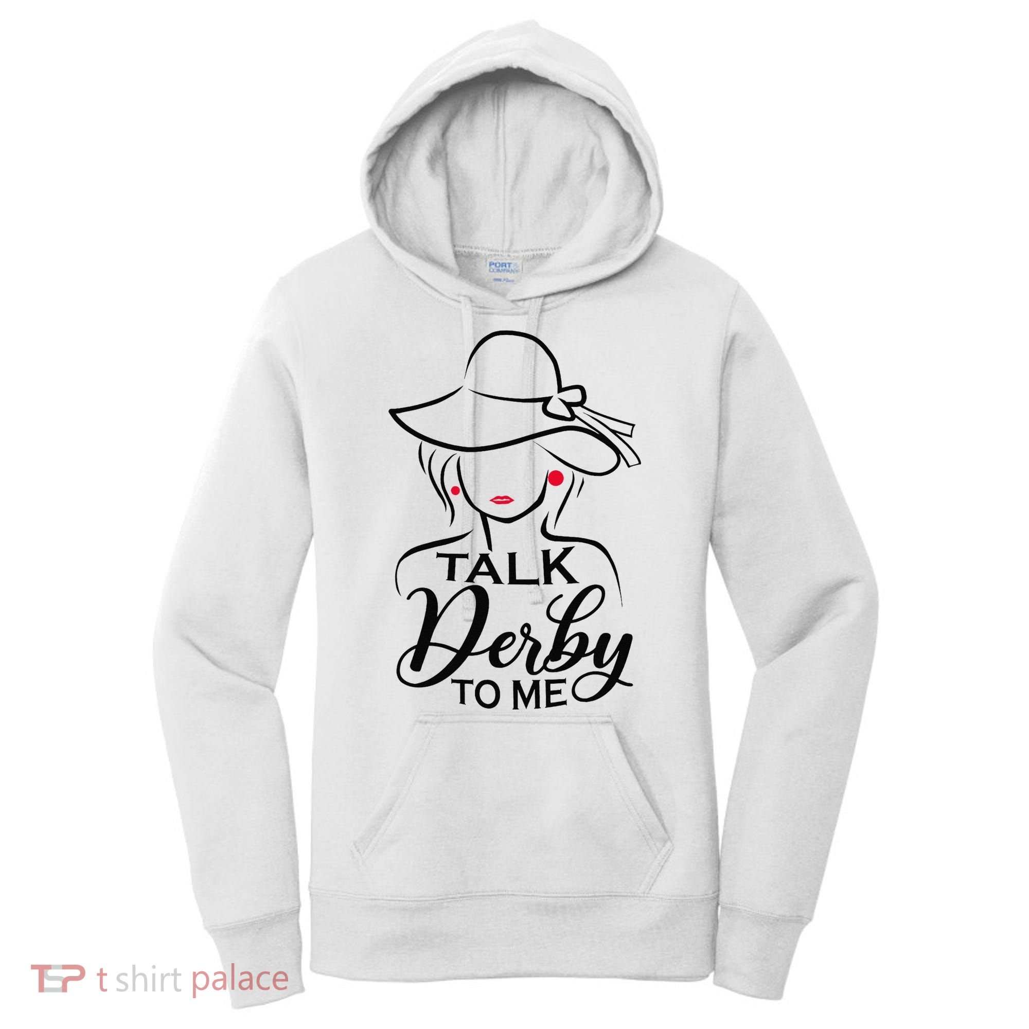 Talk Derby To Me Funny Derby Party Horse Racing Fans  Women's Hoodie