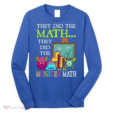 They Did The Math They Did The Monster Math Long Sleeve Shirt