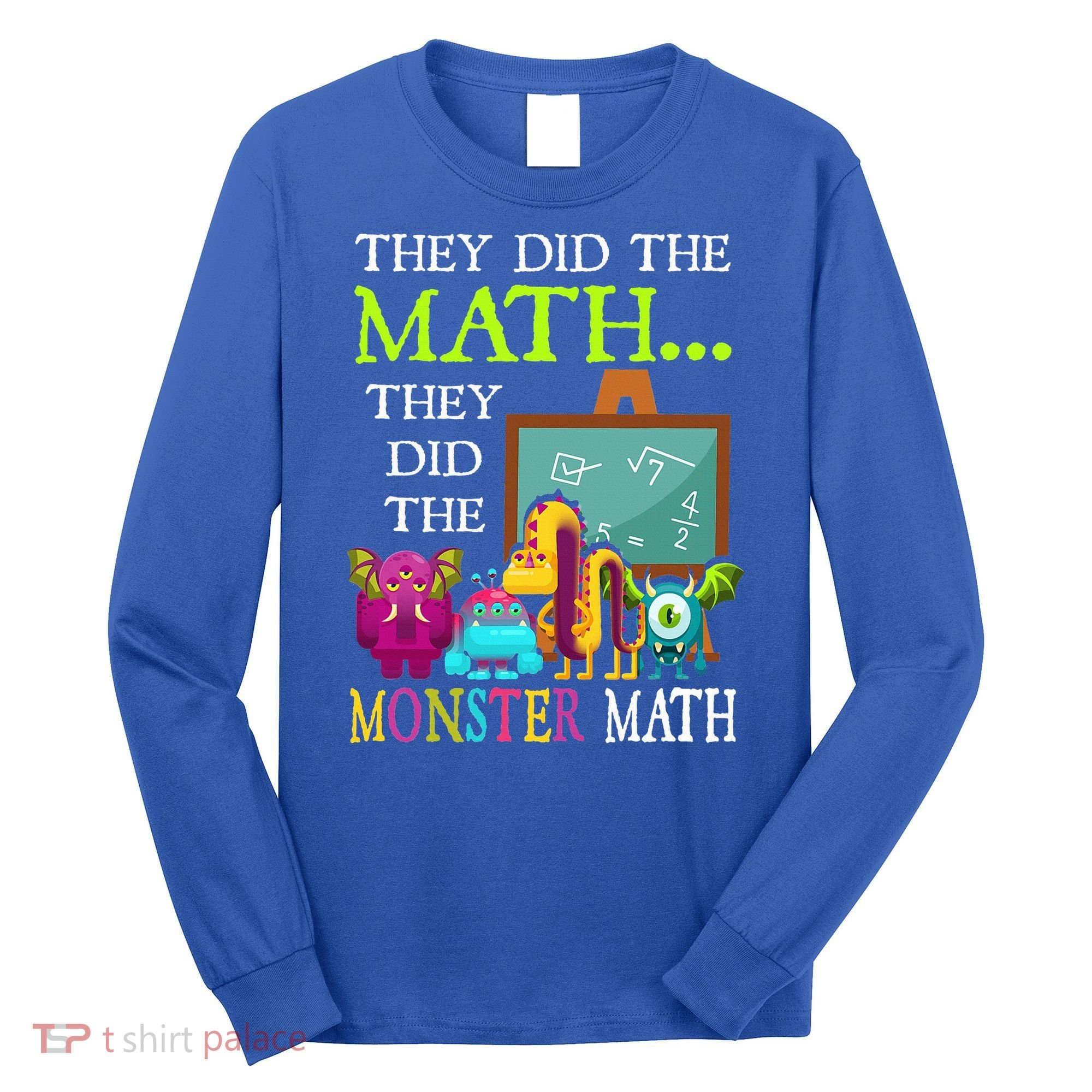 They Did The Math They Did The Monster Math Long Sleeve Shirt