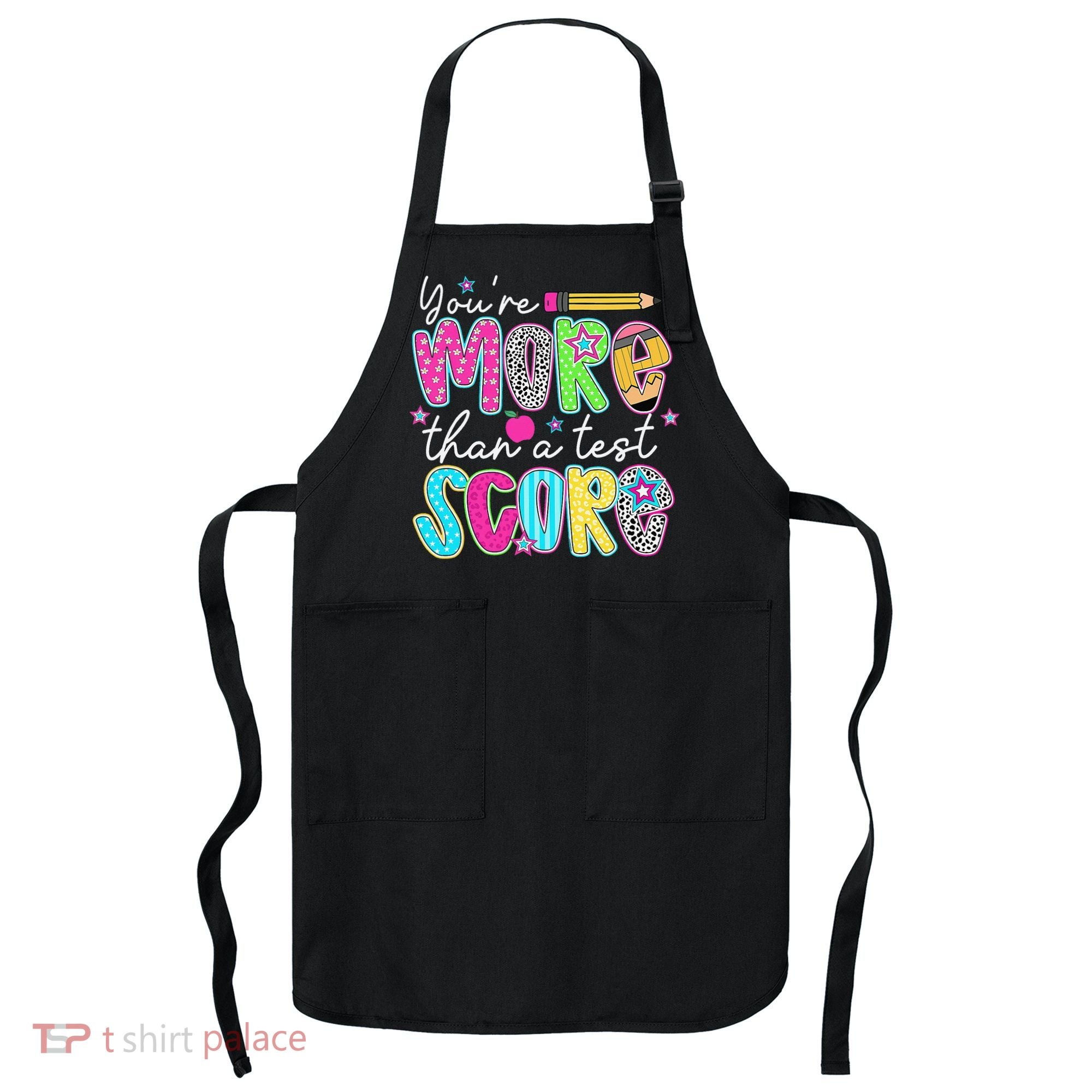 Test Day Teacher Youre More Than A Test Score Women Apron