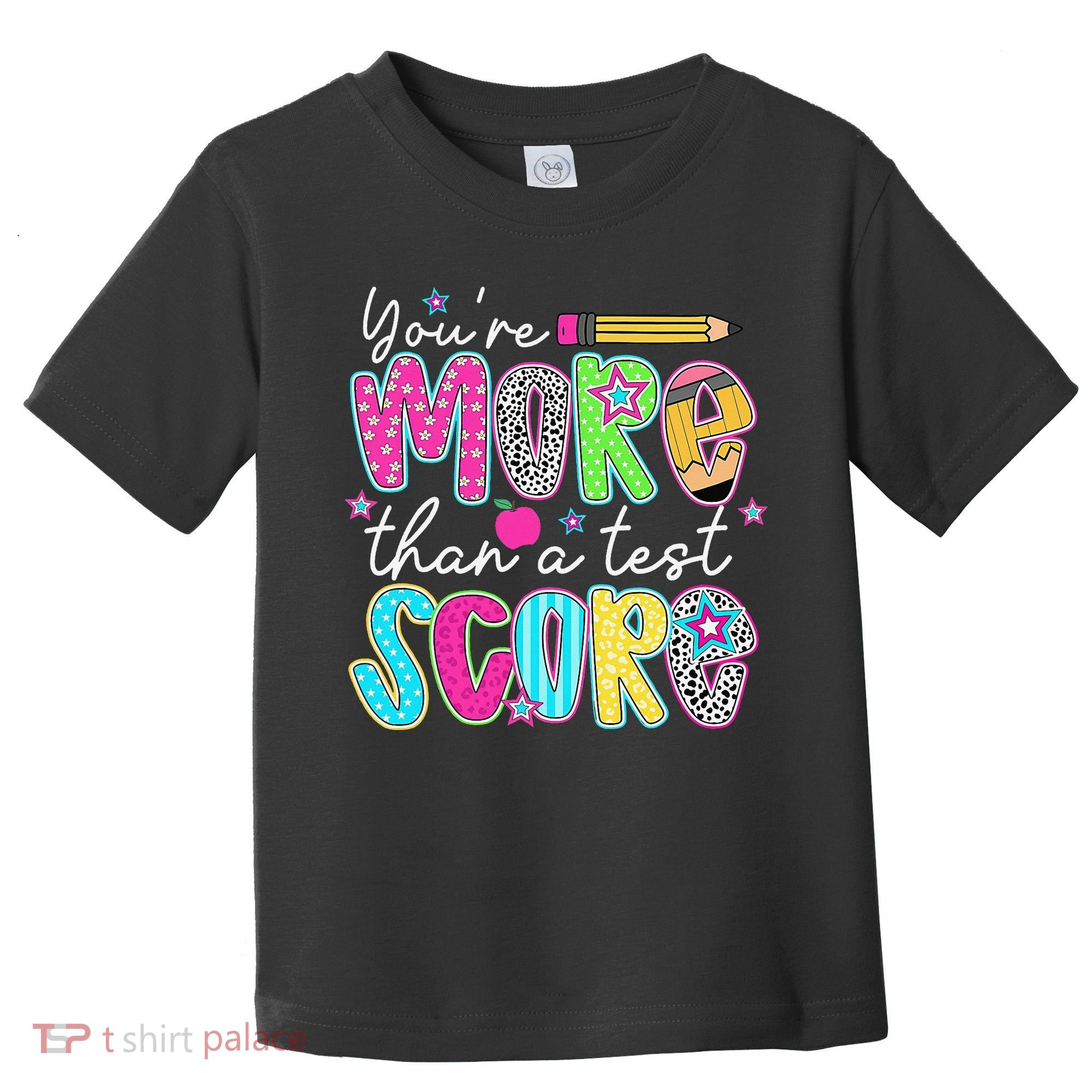 Test Day Teacher Youre More Than A Test Score Women Toddler T-Shirt