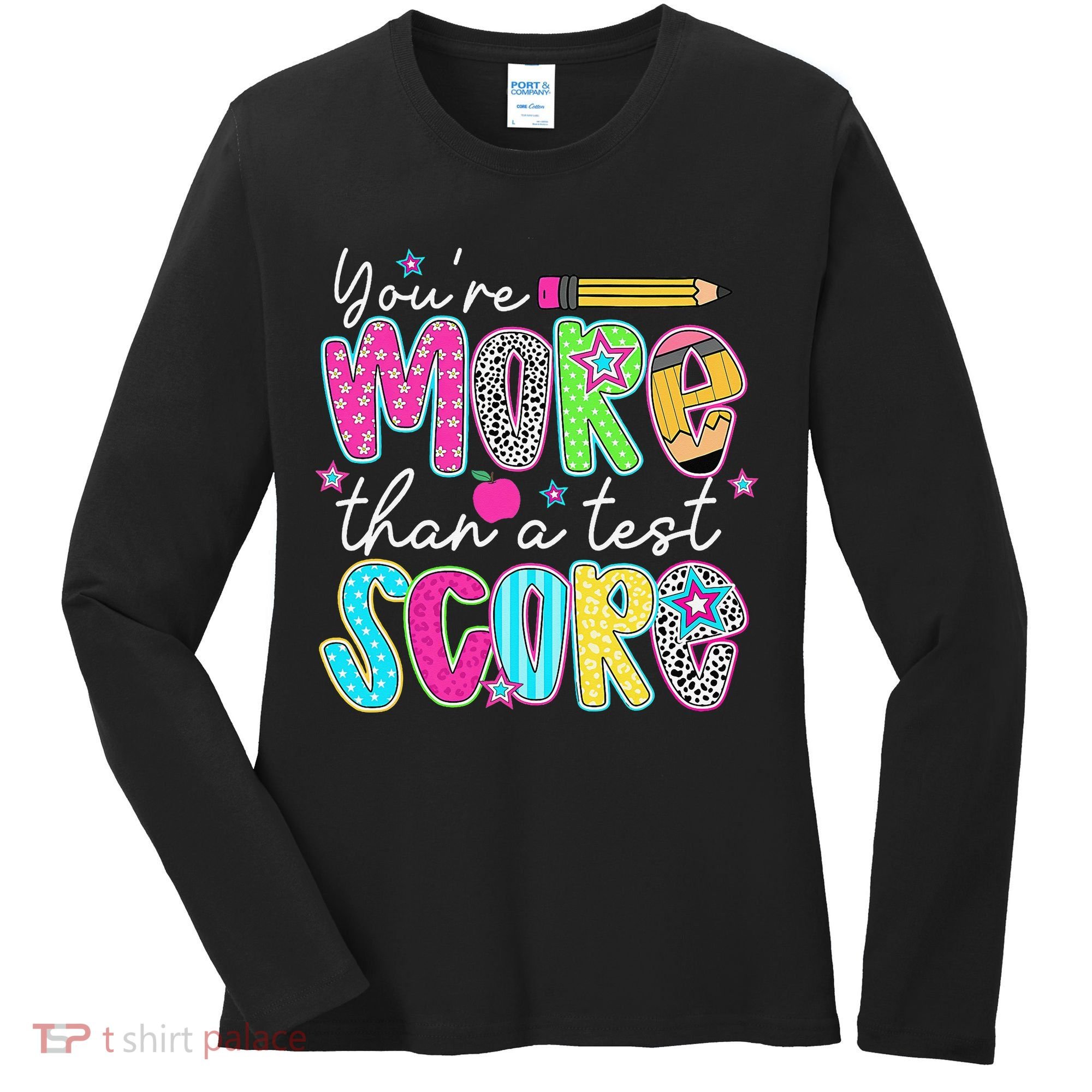 Test Day Teacher Youre More Than A Test Score Women Women's Long Sleeve Shirt
