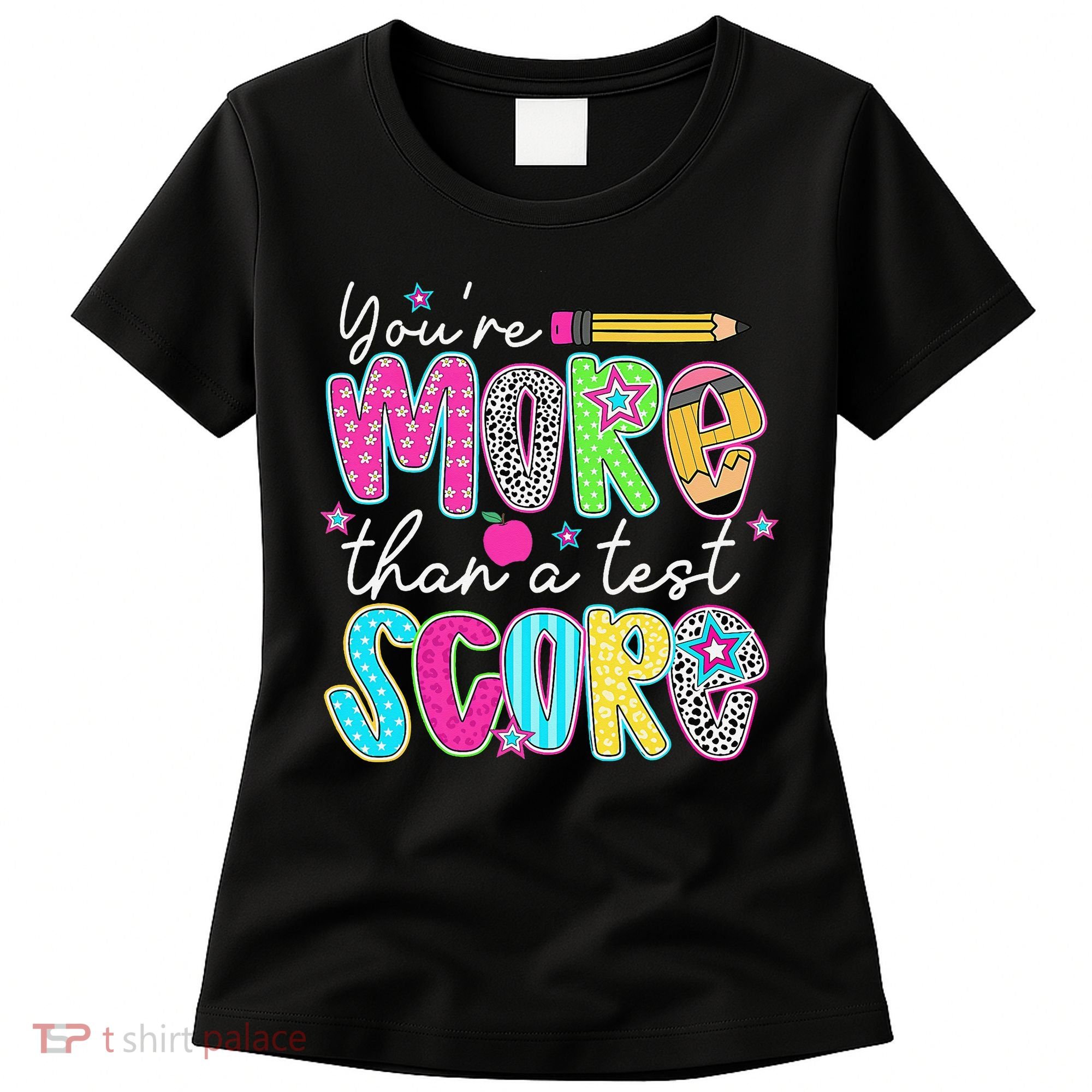 Test Day Teacher Youre More Than A Test Score Women Women's T-Shirt