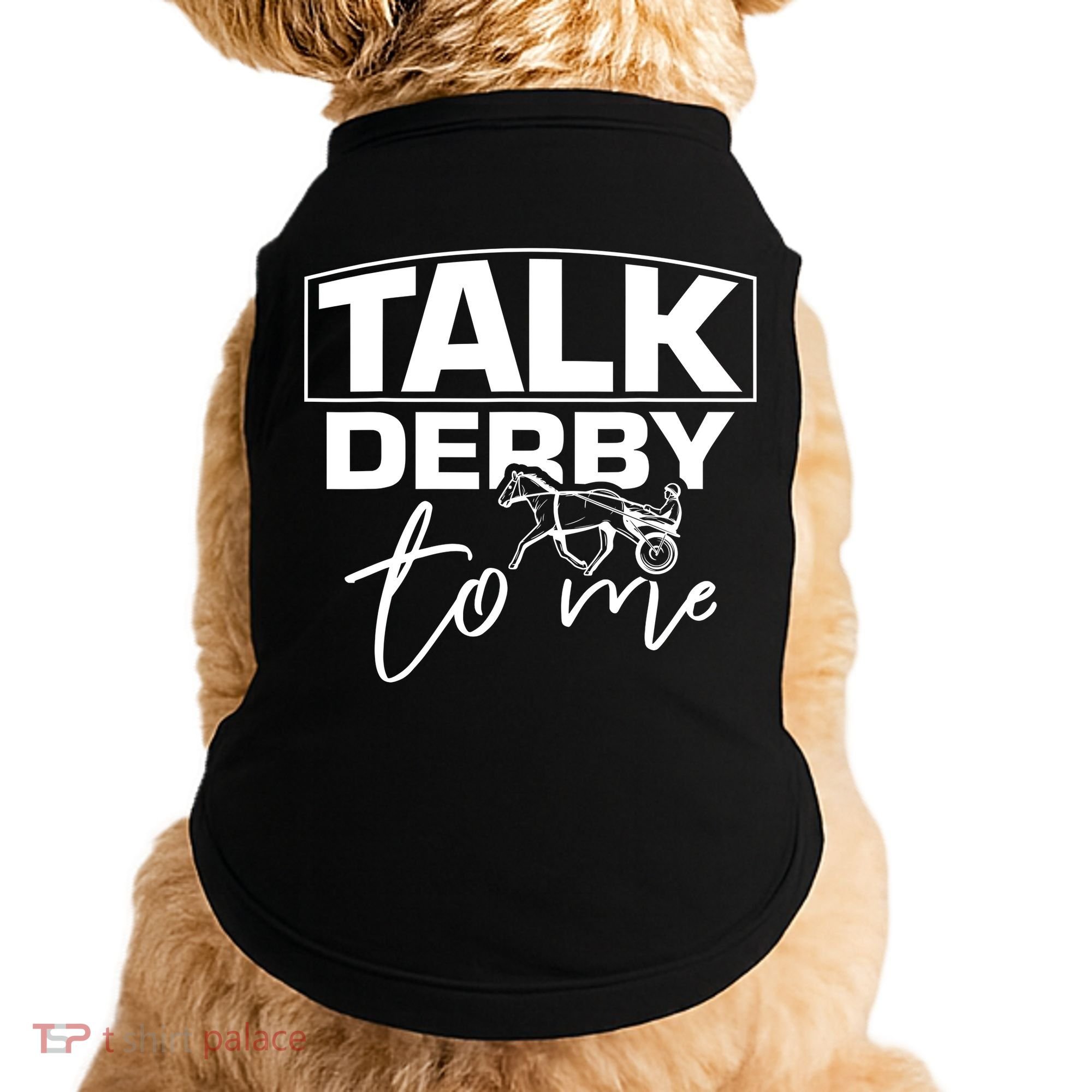 Talk Derby To Me Derby Horse Racing Funny Harness Racing Doggie Tank
