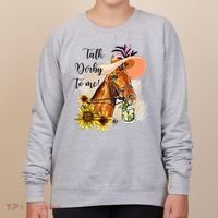 Talk Derby To Me Sunflower Horse Racing Women's Sweatshirt thumb 0