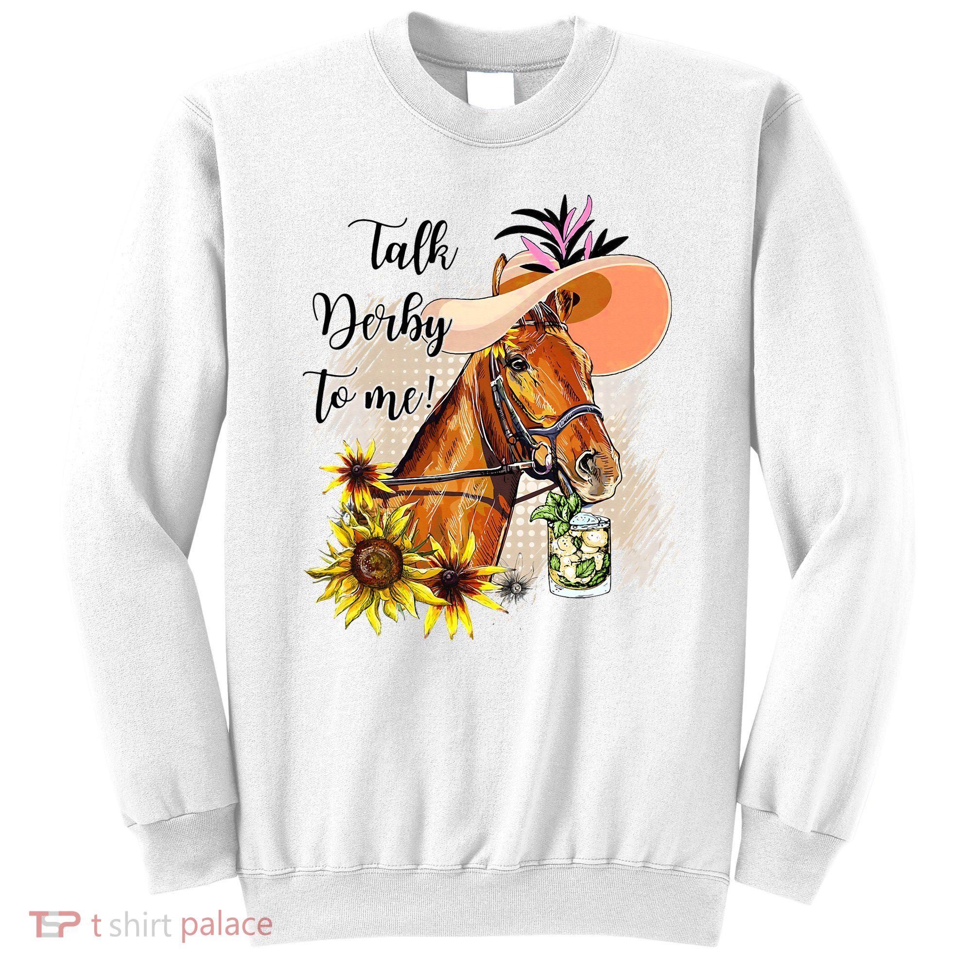 Talk Derby To Me Sunflower Horse Racing Sweatshirt
