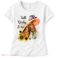 Talk Derby To Me Sunflower Horse Racing Women's T-Shirt thumb 0