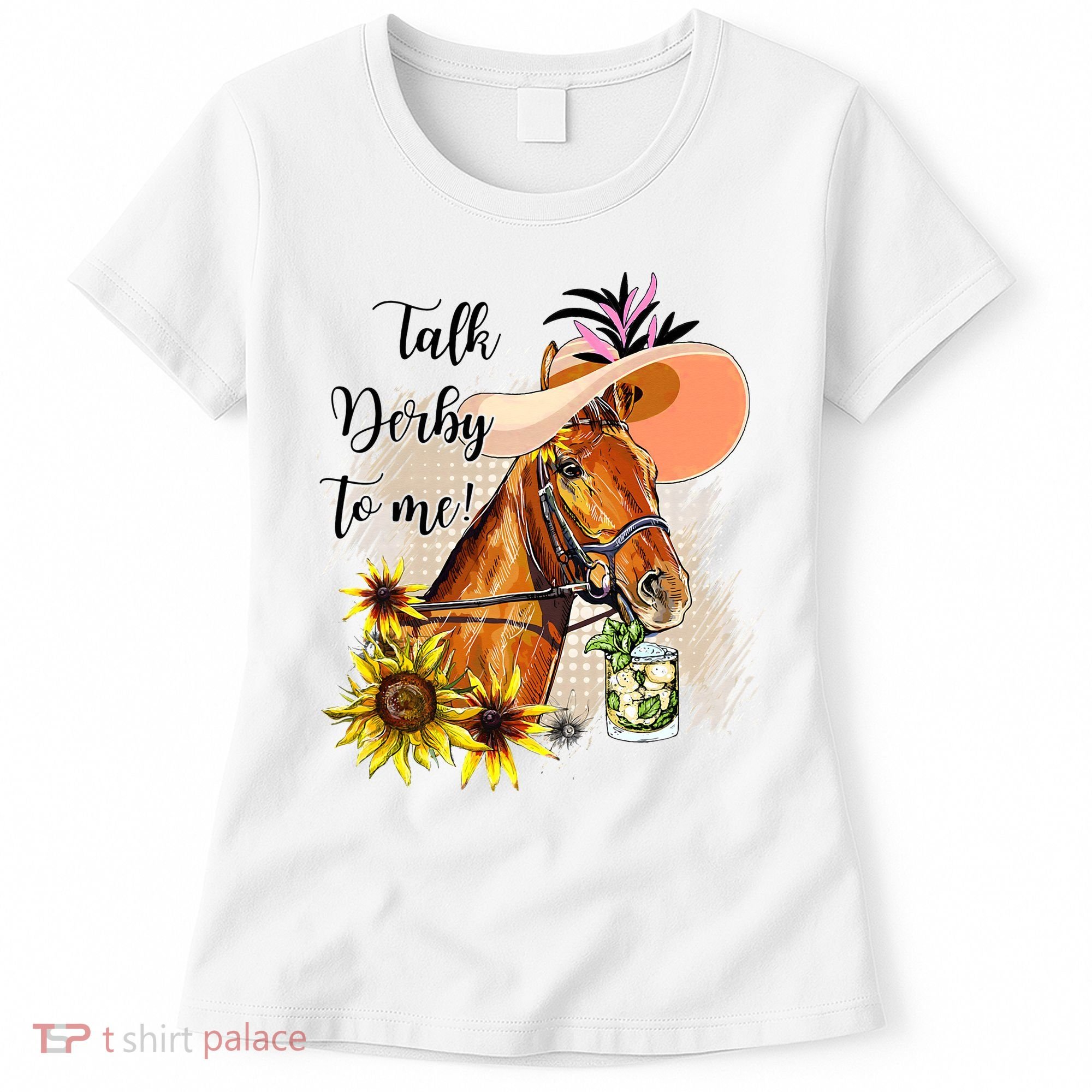 Talk Derby To Me Sunflower Horse Racing Women's T-Shirt