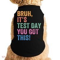 Test Day Teacher Bruh It's Test Day You Got This Funny  Doggie Tank thumb 0
