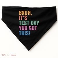 Test Day Teacher Bruh It's Test Day You Got This Funny  USA-Made Doggie Bandana thumb 0