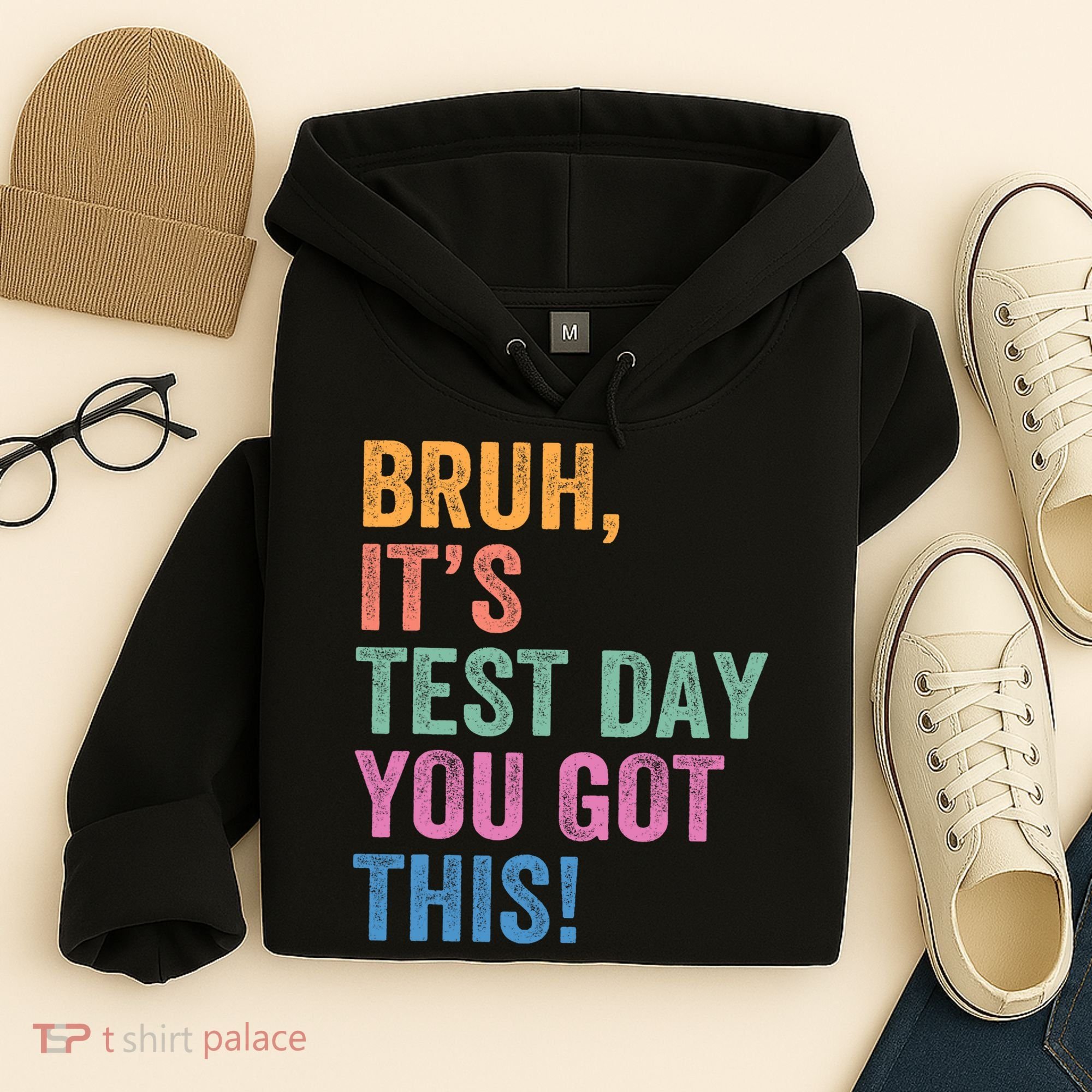 Test Day Teacher Bruh It's Test Day You Got This Funny  Hoodie