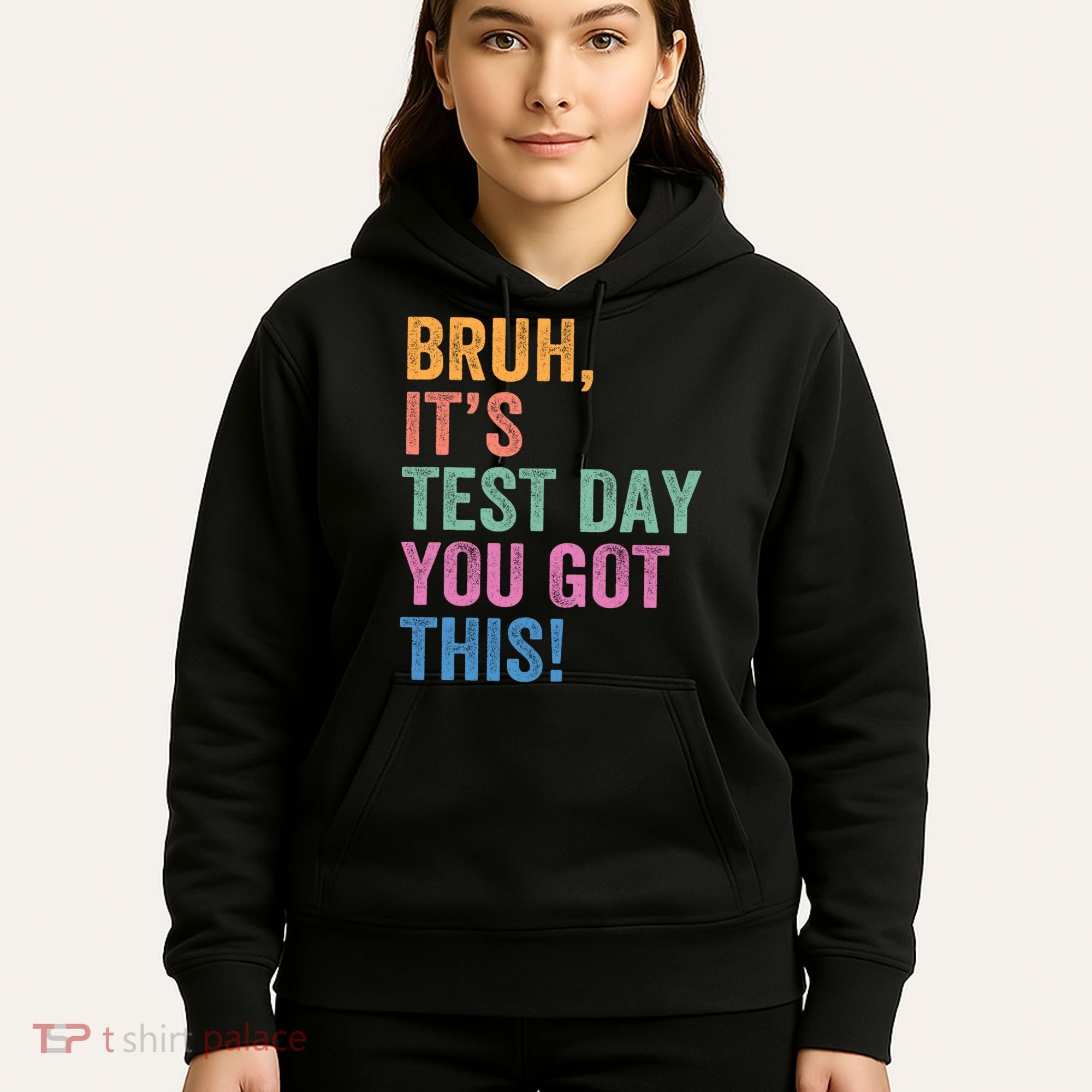 Test Day Teacher Bruh It's Test Day You Got This Funny  Hoodie