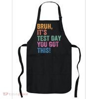 Test Day Teacher Bruh It's Test Day You Got This Funny  Apron thumb 0