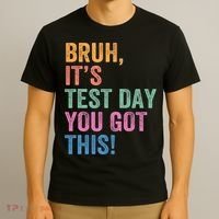 Test Day Teacher Bruh It's Test Day You Got This Funny  T-Shirt thumb 3