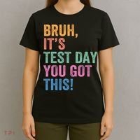Test Day Teacher Bruh It's Test Day You Got This Funny  T-Shirt thumb 4