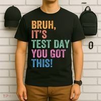 Test Day Teacher Bruh It's Test Day You Got This Funny  T-Shirt thumb 6