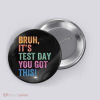 Test Day Teacher Bruh It's Test Day You Got This Funny  Button thumb 0