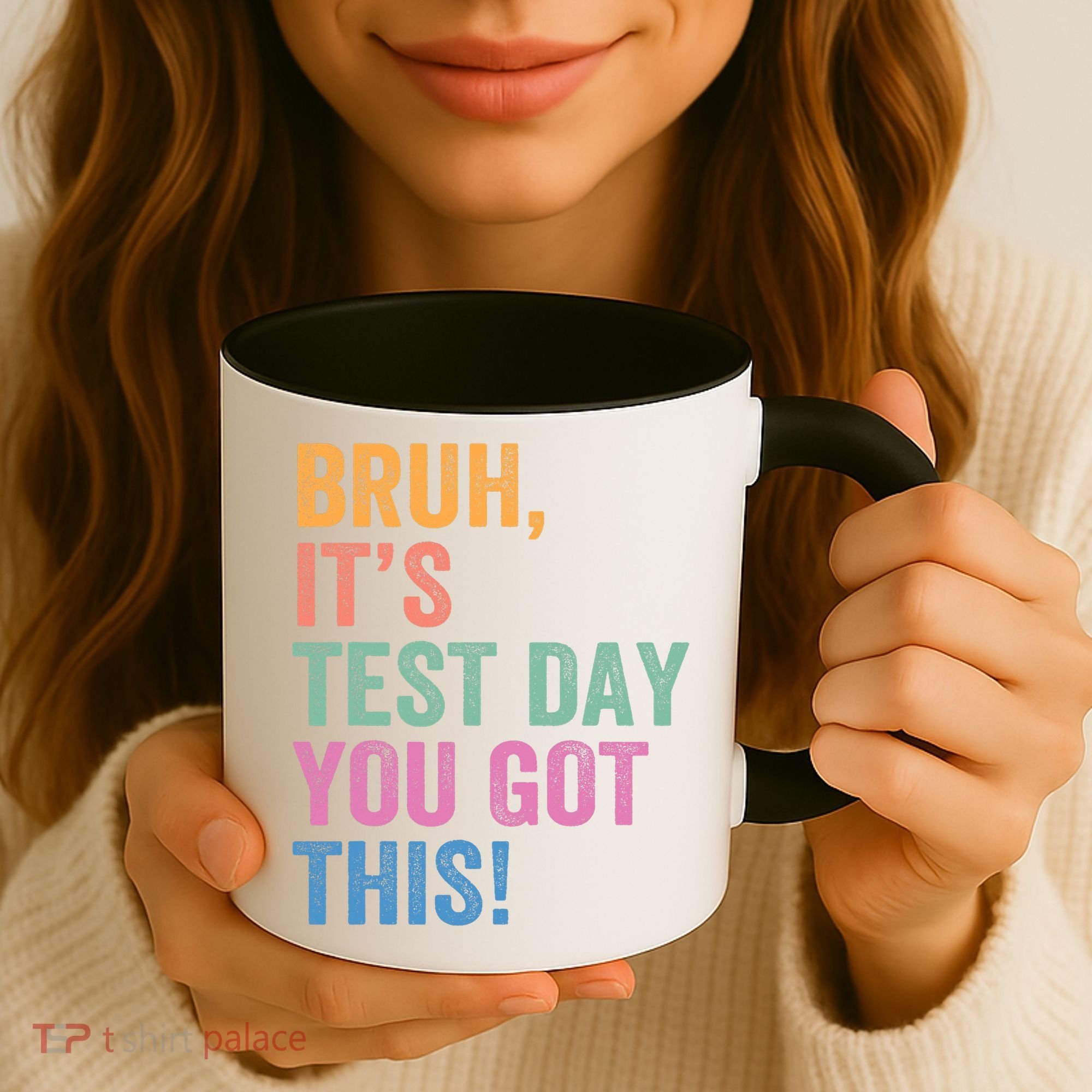 Test Day Teacher Bruh It's Test Day You Got This Funny  Coffee Mug