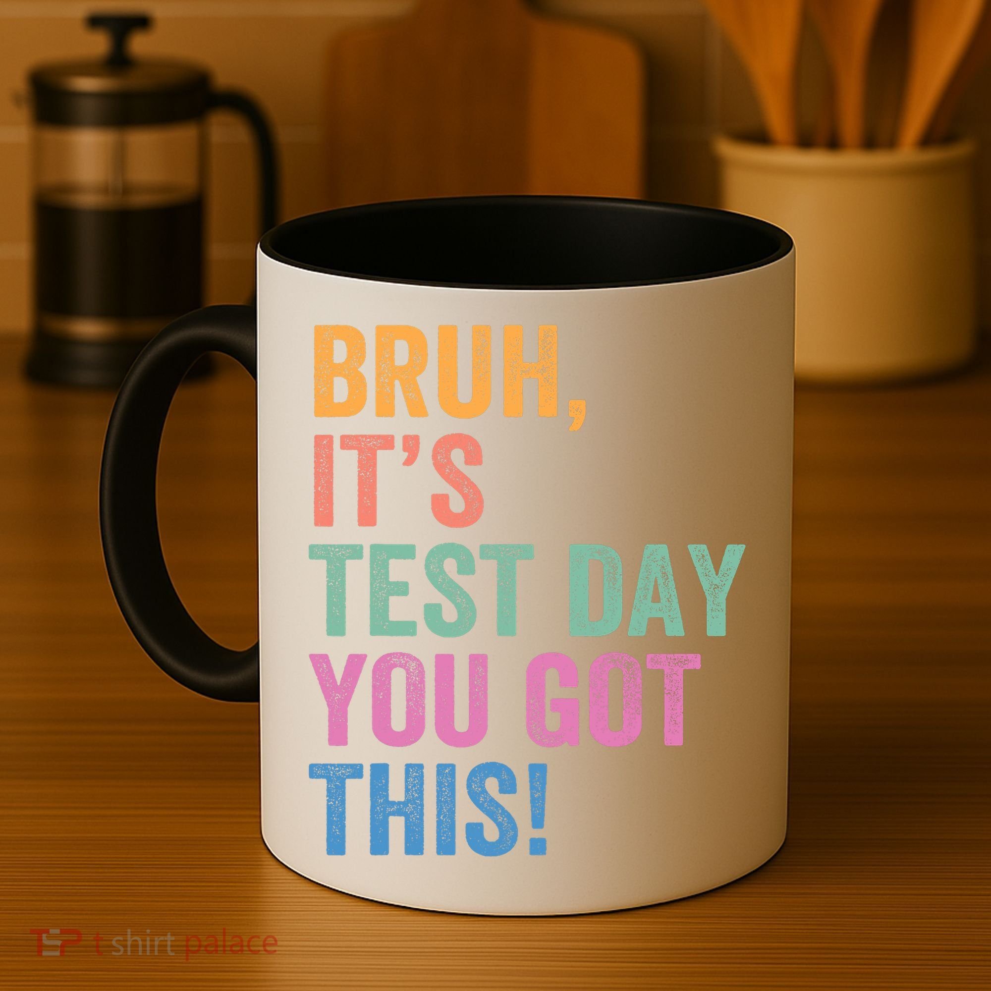 Test Day Teacher Bruh It's Test Day You Got This Funny  Coffee Mug